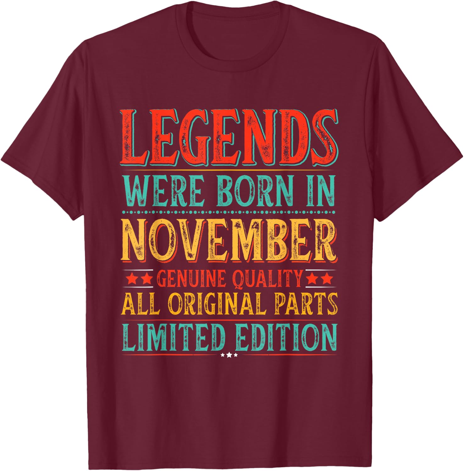 November Birthday Legends Were Born in November Funny Dad T-Shirt - T-Shirt | Maroon