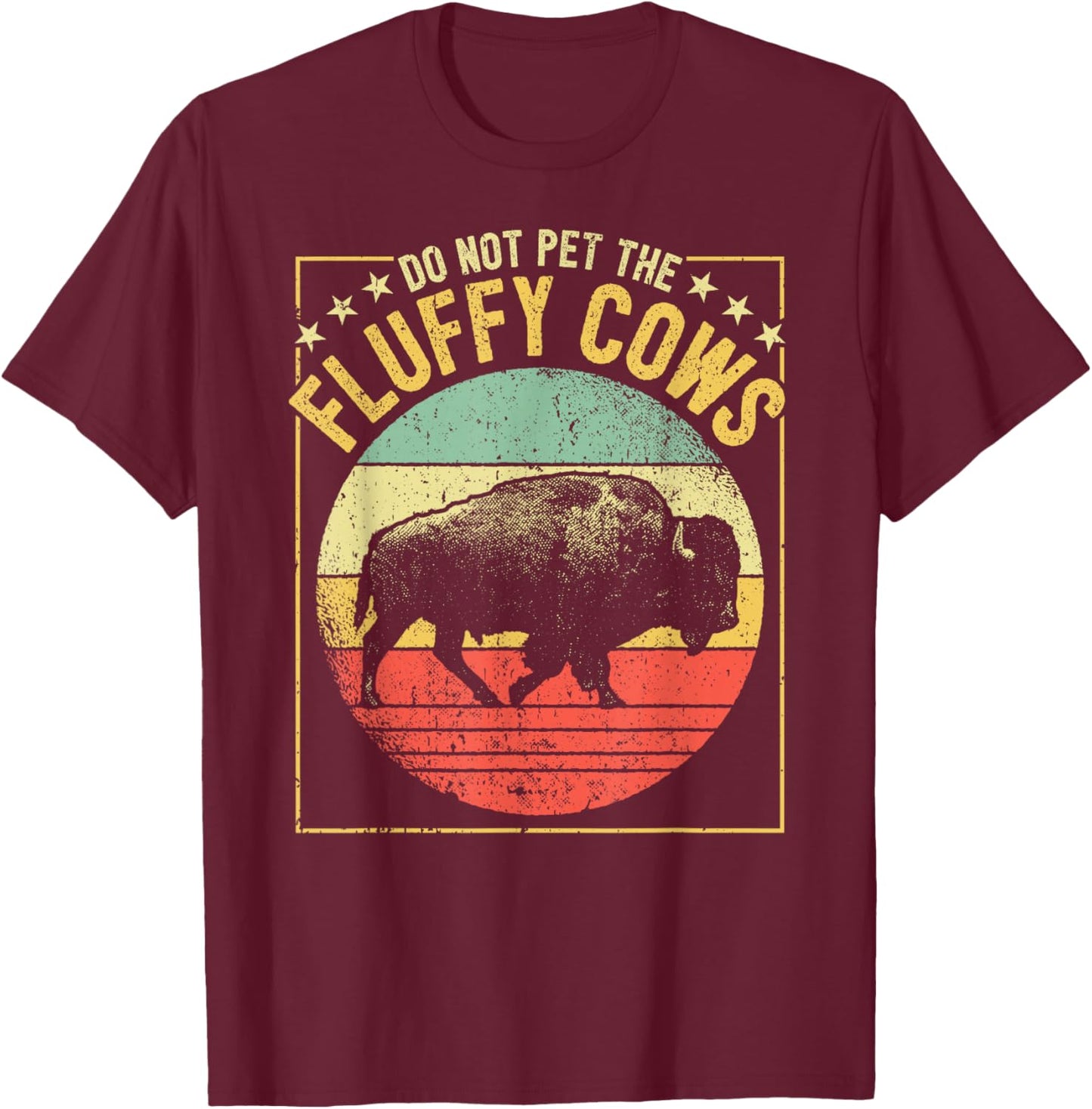 Vintage Buffalo Wild Animal I Do Not Pet Fluffy Cows I Bison T-Shirt - T-Shirt | Maroon
