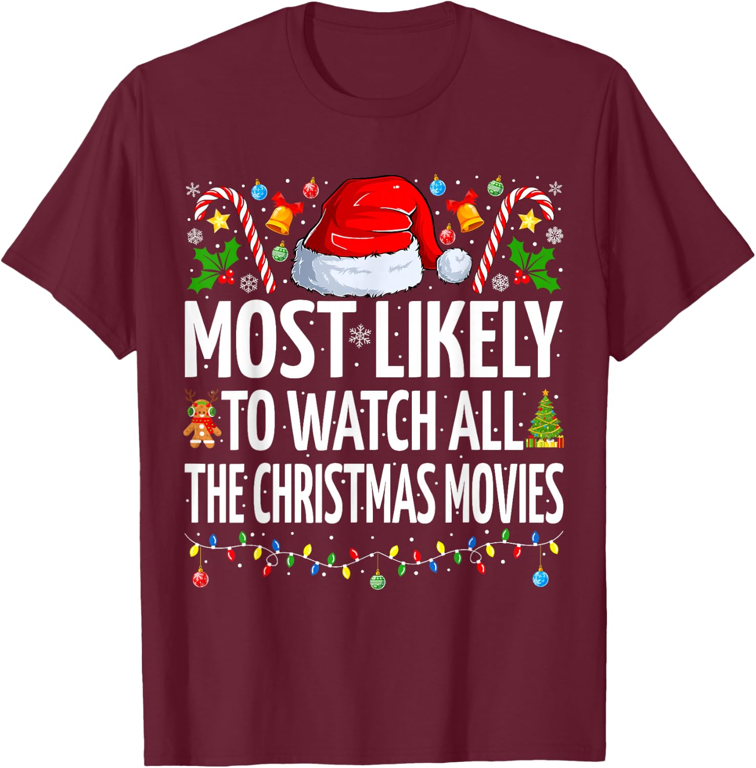 Most Likely To Watch All The Christmas Movies Christmas T-Shirt - T-Shirt | Maroon