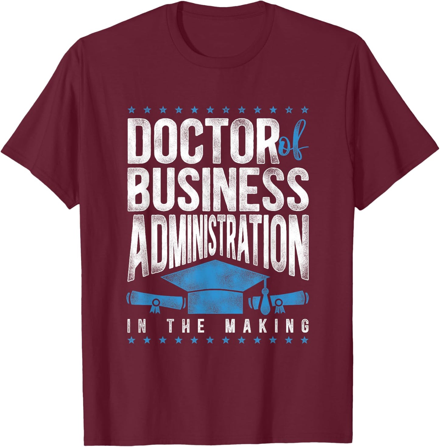 Doctor of Business Administration DBA PhD T-Shirt - T-Shirt | Maroon