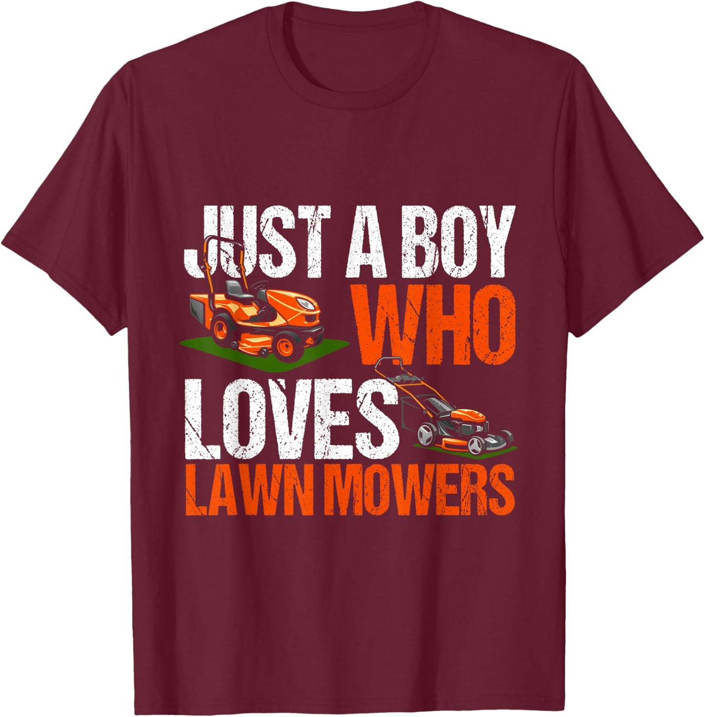 Just a Boy Who Loves Lawn Mowers Lawn Mowing Lover for Kids T-Shirt - T-Shirt | Maroon