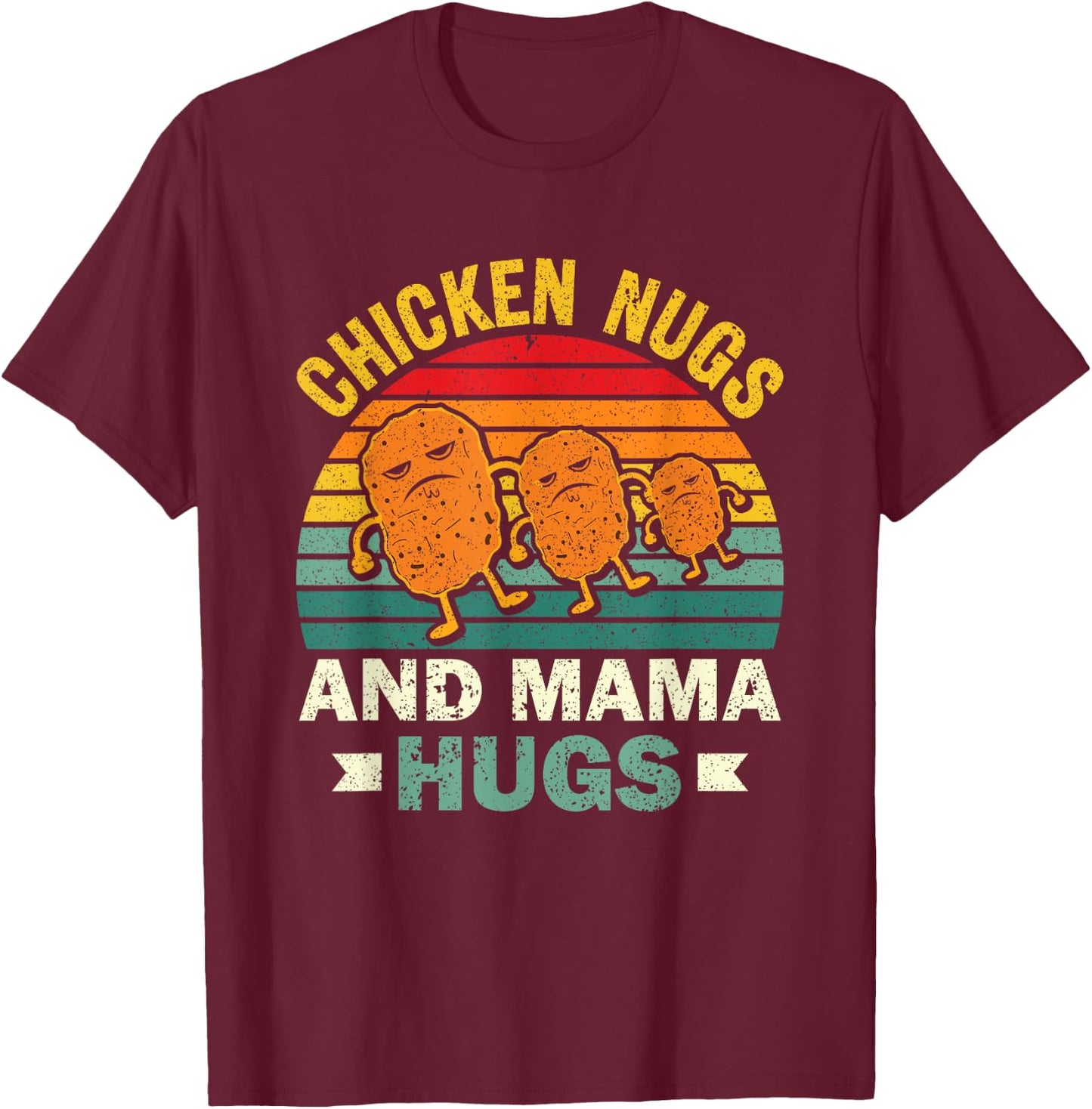 Chicken Nugs And Mama Hugs Funny Chicken Nuggets Lovers T-Shirt - T-Shirt | Maroon
