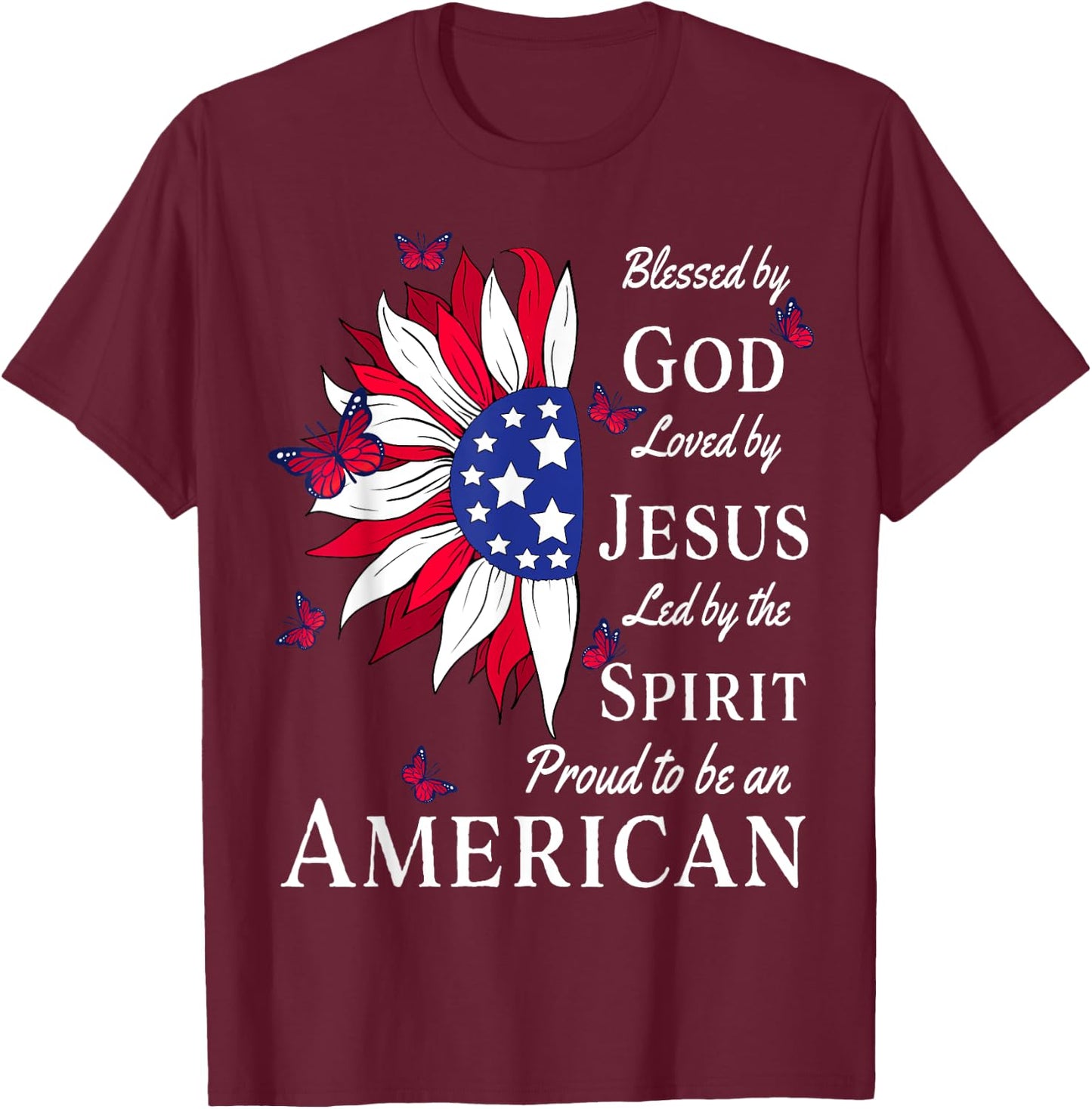 Blessed By God - Loved By Jesus, Proud American Sunflower T-Shirt - T-Shirt | Maroon