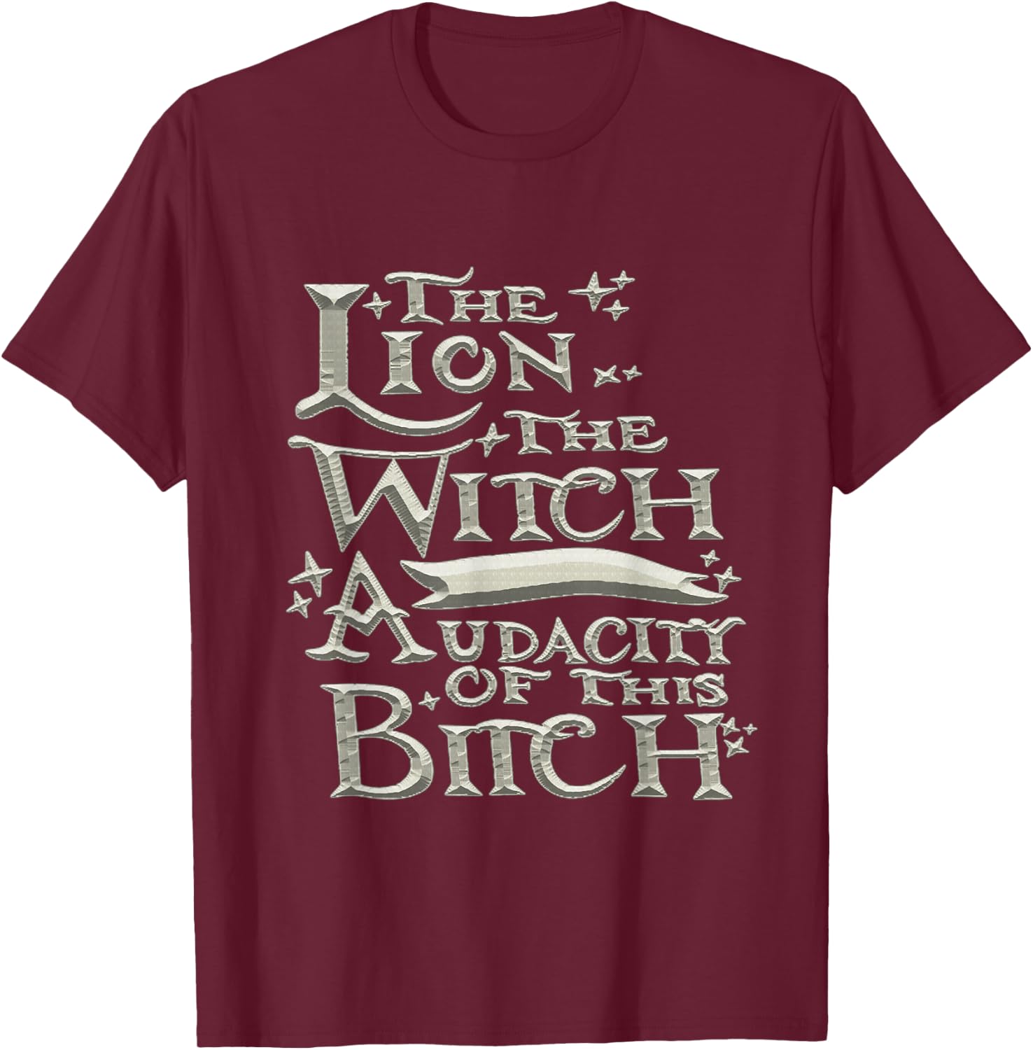 The Lion The Witch And The Audacity of this T-Shirt - T-Shirt | Maroon