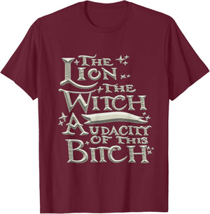 The Lion The Witch And The Audacity of this T-Shirt - T-Shirt | Maroon
