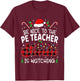 Be Nice to The PE Teacher Santa Is Watching teacher chrismas Women T-Shirt - T-Shirt | Maroon