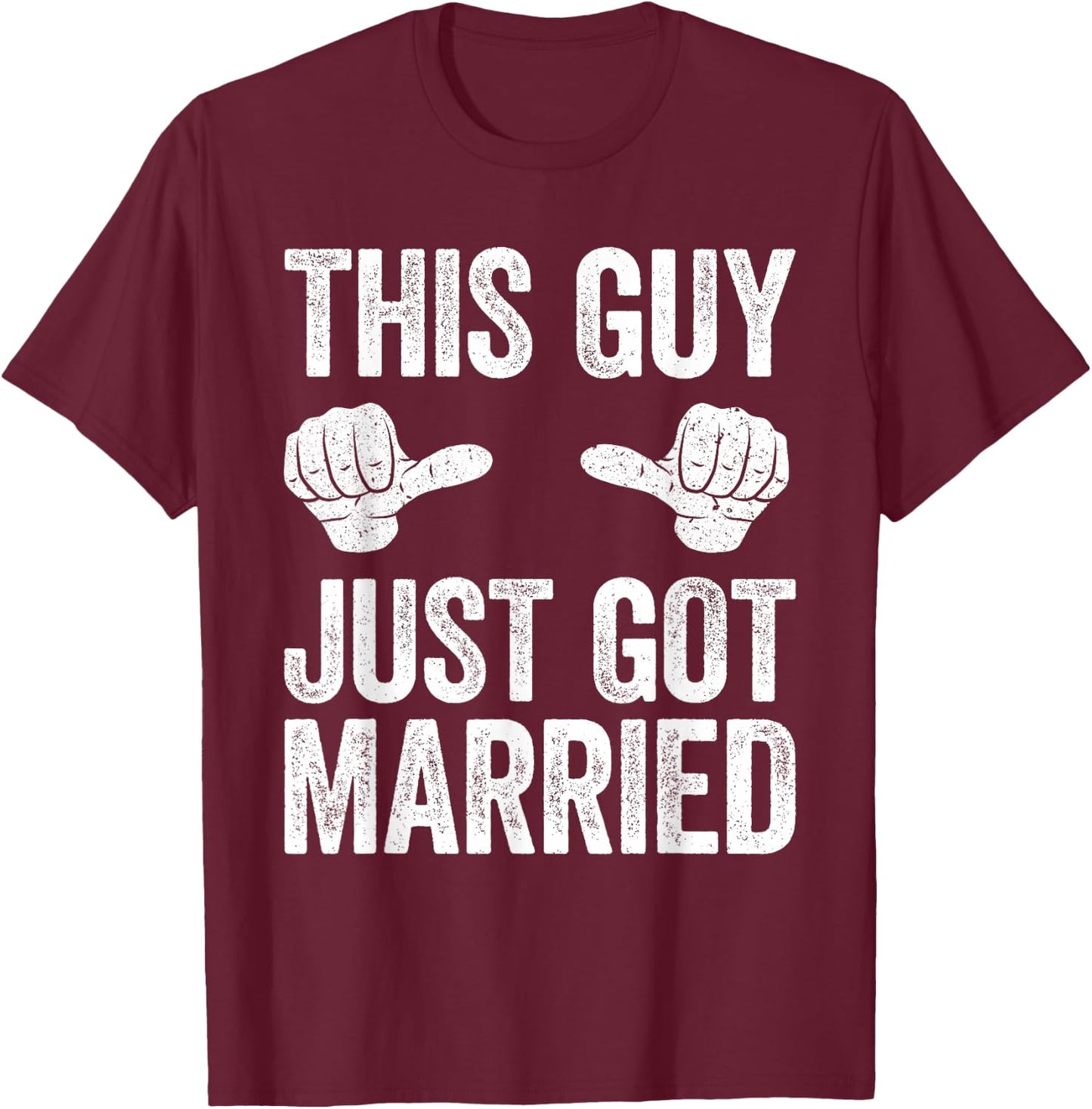 This Guy Just Got Married Shirt Men Groom Just Married T-Shirt - T-Shirt | Maroon