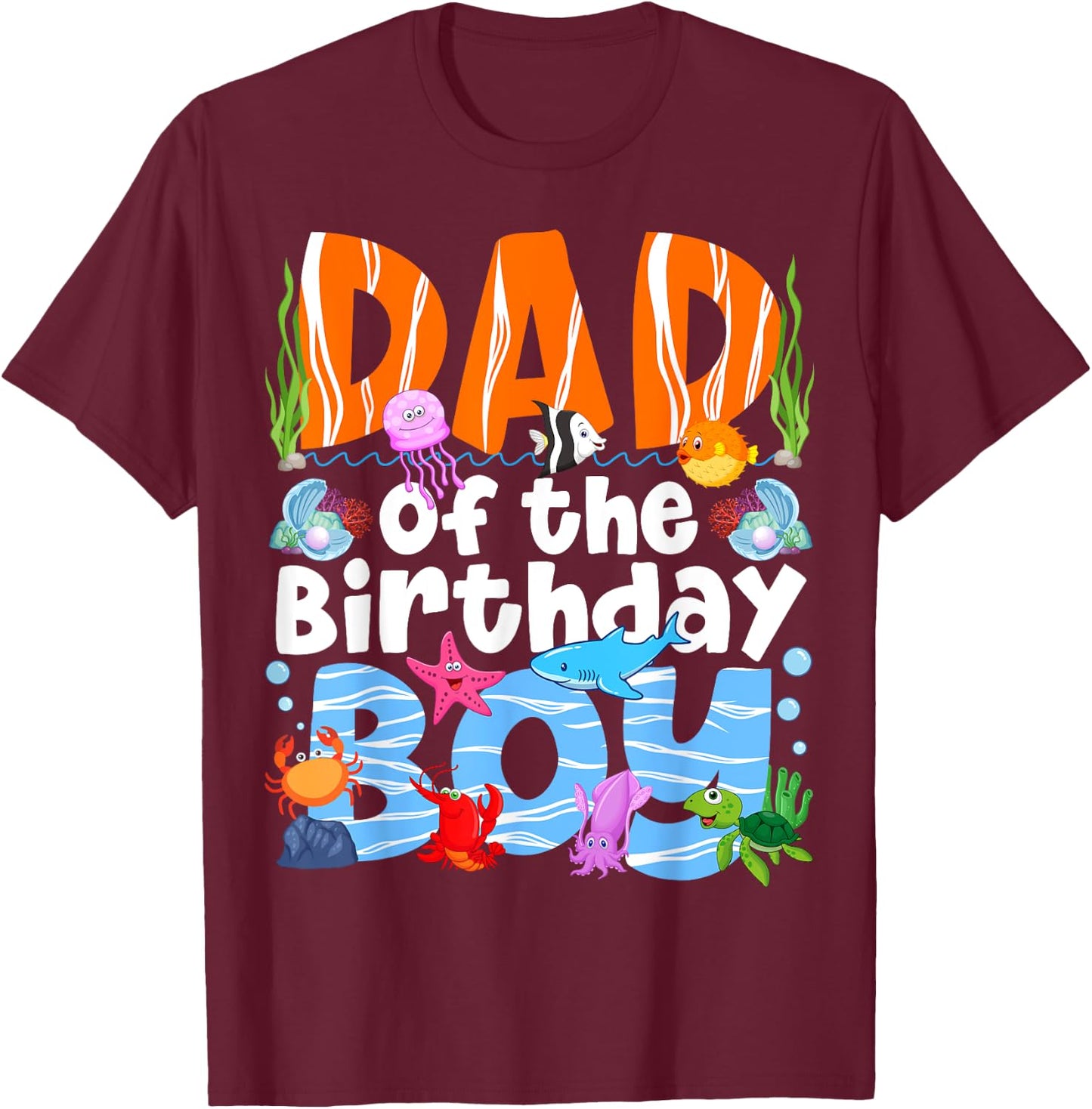 Dad Under Sea Birthday Party Boys Ocean Sea Animals Themed T-Shirt - T-Shirt | Maroon