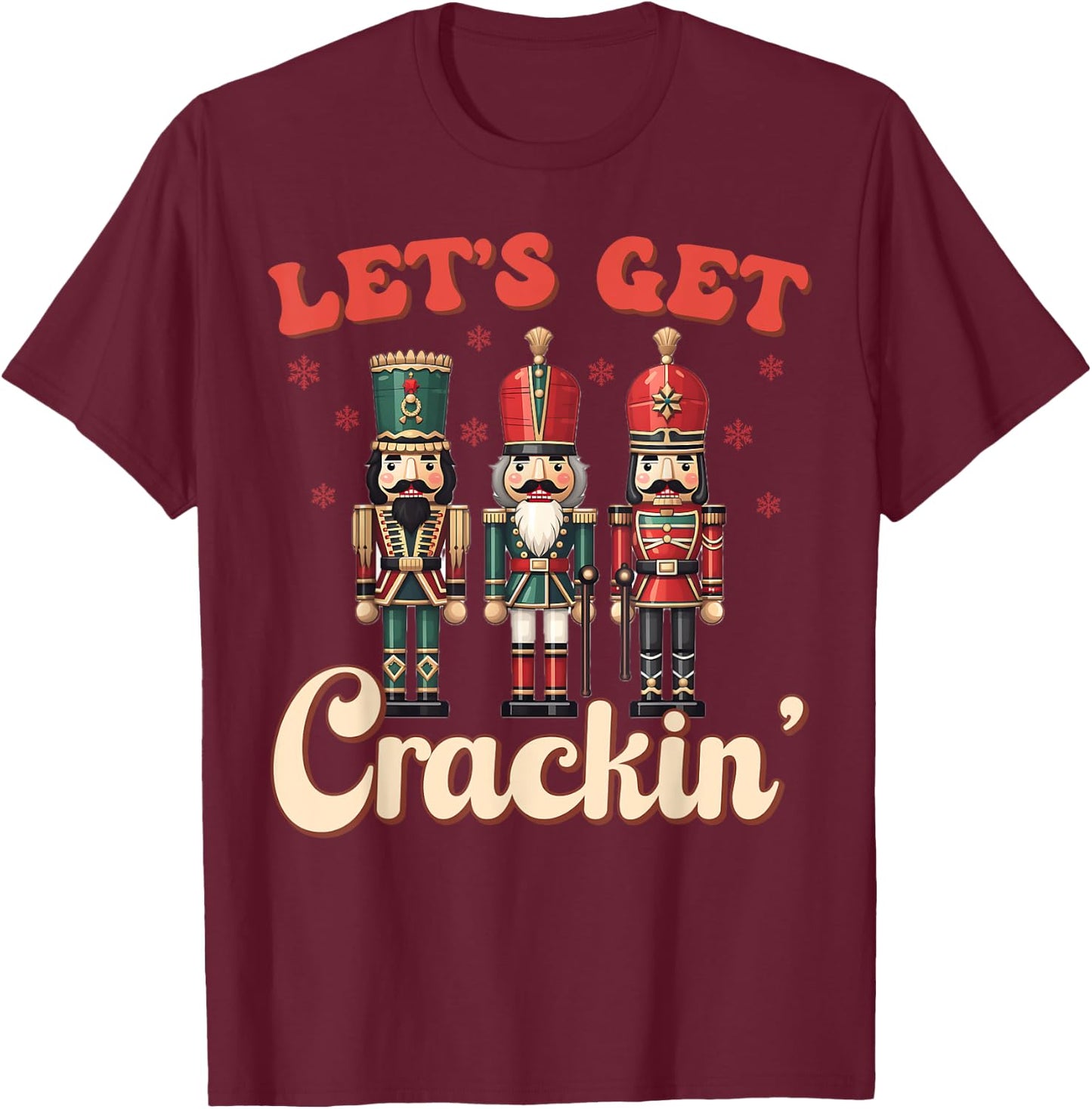 Let's Get Crackin' Nutcracker Christmas Pajamas Dance Team T-Shirt - T-Shirt | Maroon