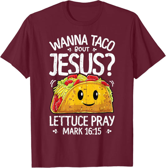Wanna Taco Bout Jesus Cinco de Mayo Women Men Christian T-Shirt - T-Shirt | Maroon