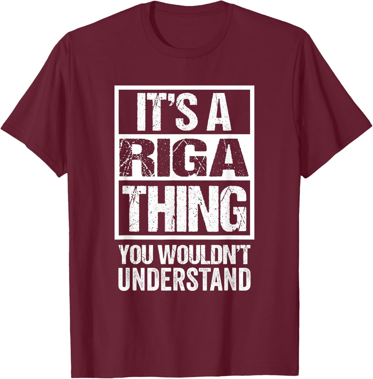 It's A Riga Thing You Wouldn't Understand Latvia T-Shirt - T-Shirt | Maroon