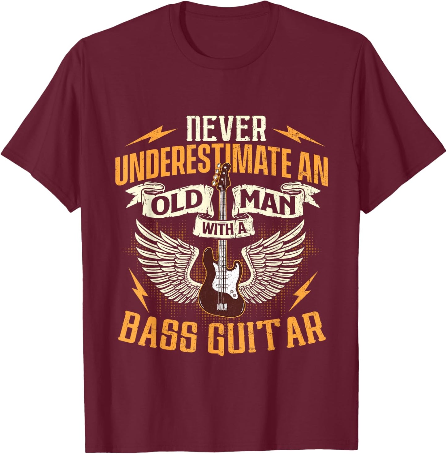 Never Underestimate An Old Man With A Bass Guitar - Bassist T-Shirt - T-Shirt | Maroon