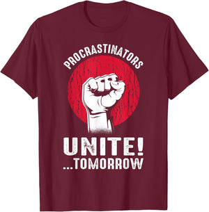 Procrastinators Unite Tomorrow Sarcasm T-Shirt - T-Shirt | Maroon