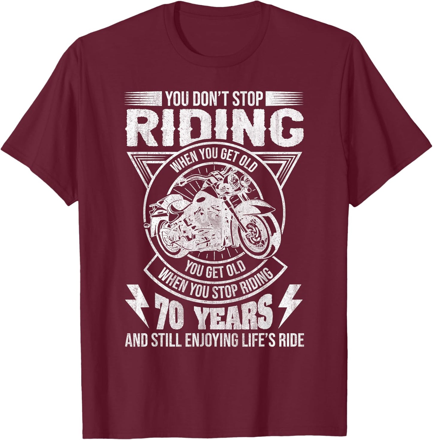 Don't Stop Riding When You Get Old Motorcycle 70th Birthday T-Shirt - T-Shirt | Maroon
