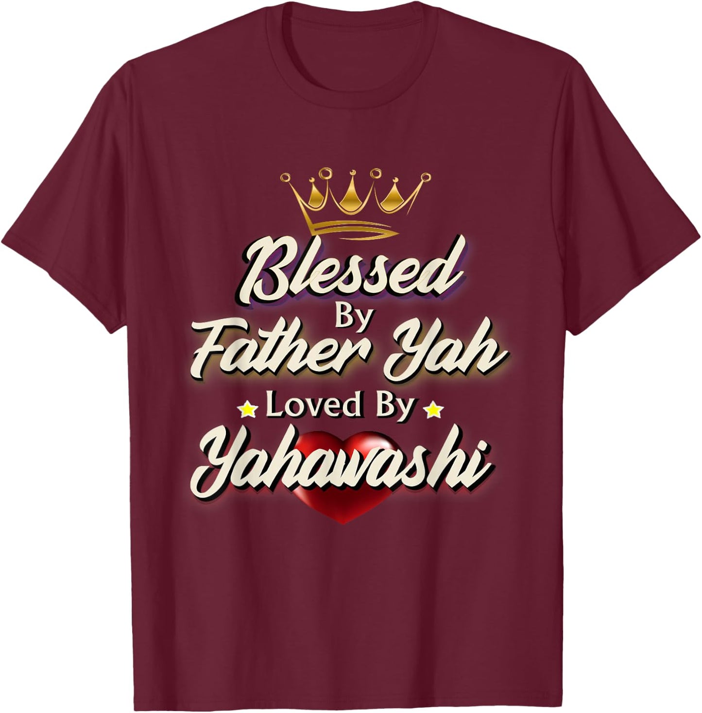 Blessed By Father Yah Loved By Yahawashi Israelite Gift T-Shirt - T-Shirt | Maroon