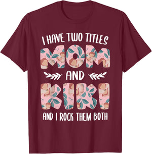 Kiki Shirts Cute I have two Titles Mom and Kiki T-Shirt - T-Shirt | Maroon