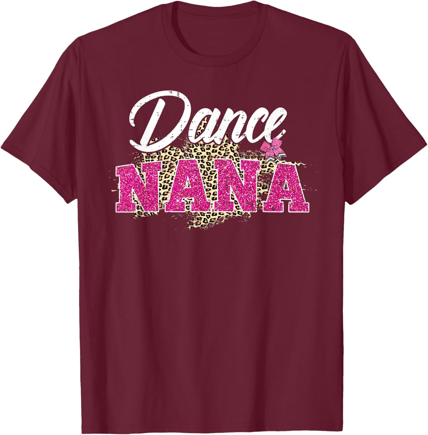 Dance Nana Leopard Funny Dancing Nana Mother's Day T-Shirt - T-Shirt | Maroon