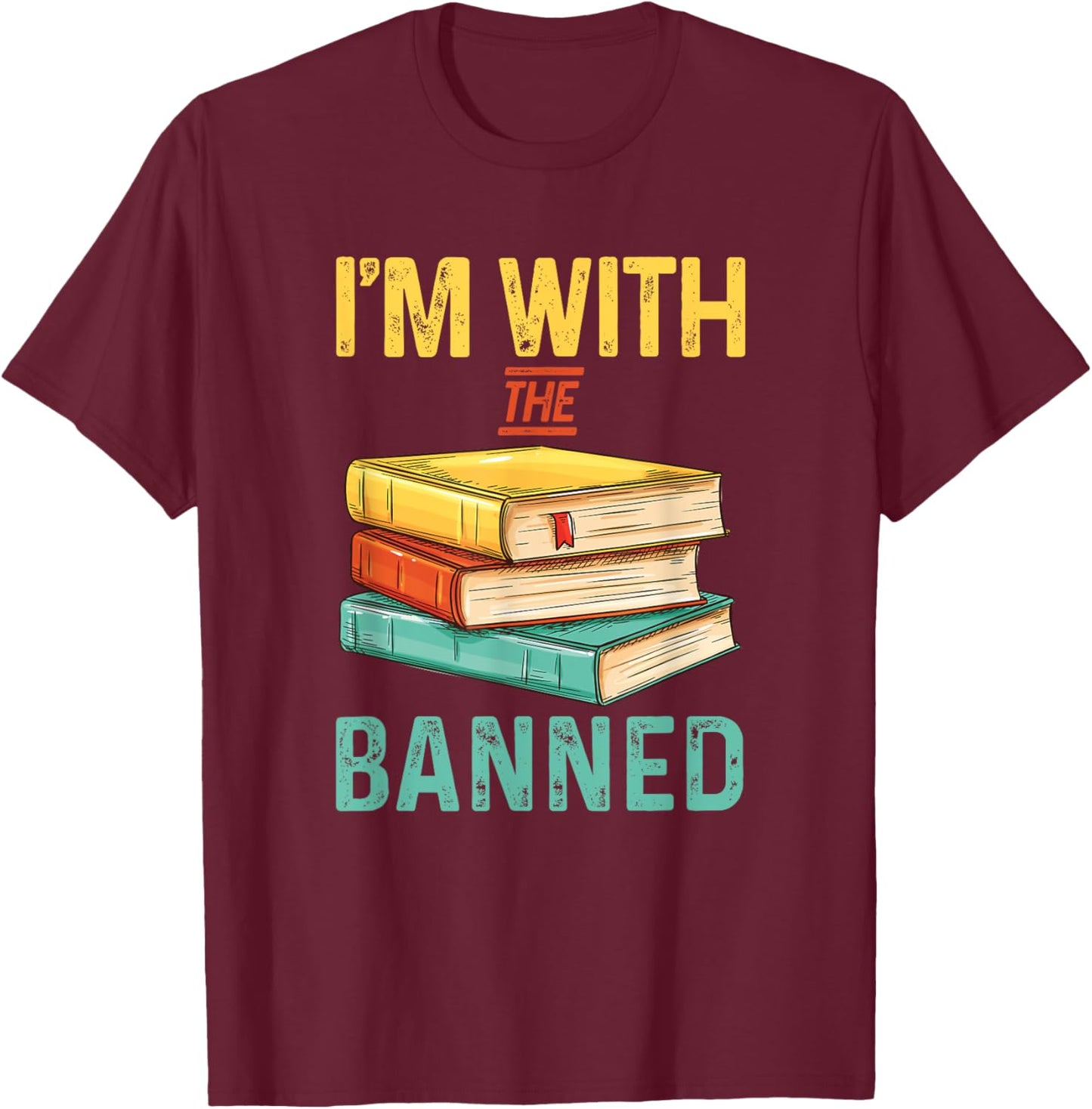 I'm With The Banned Books | Literature | Bookworm T-Shirt - T-Shirt | Maroon