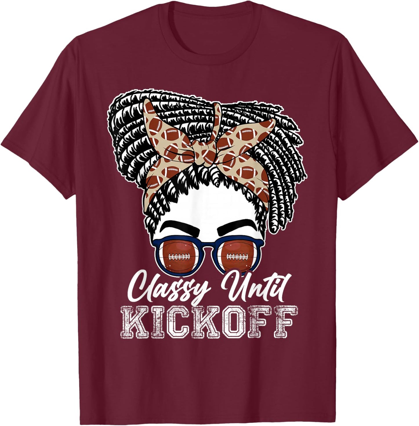 Classy Until Kickoff American Football Girl Messy Bun T-Shirt - T-Shirt | Maroon