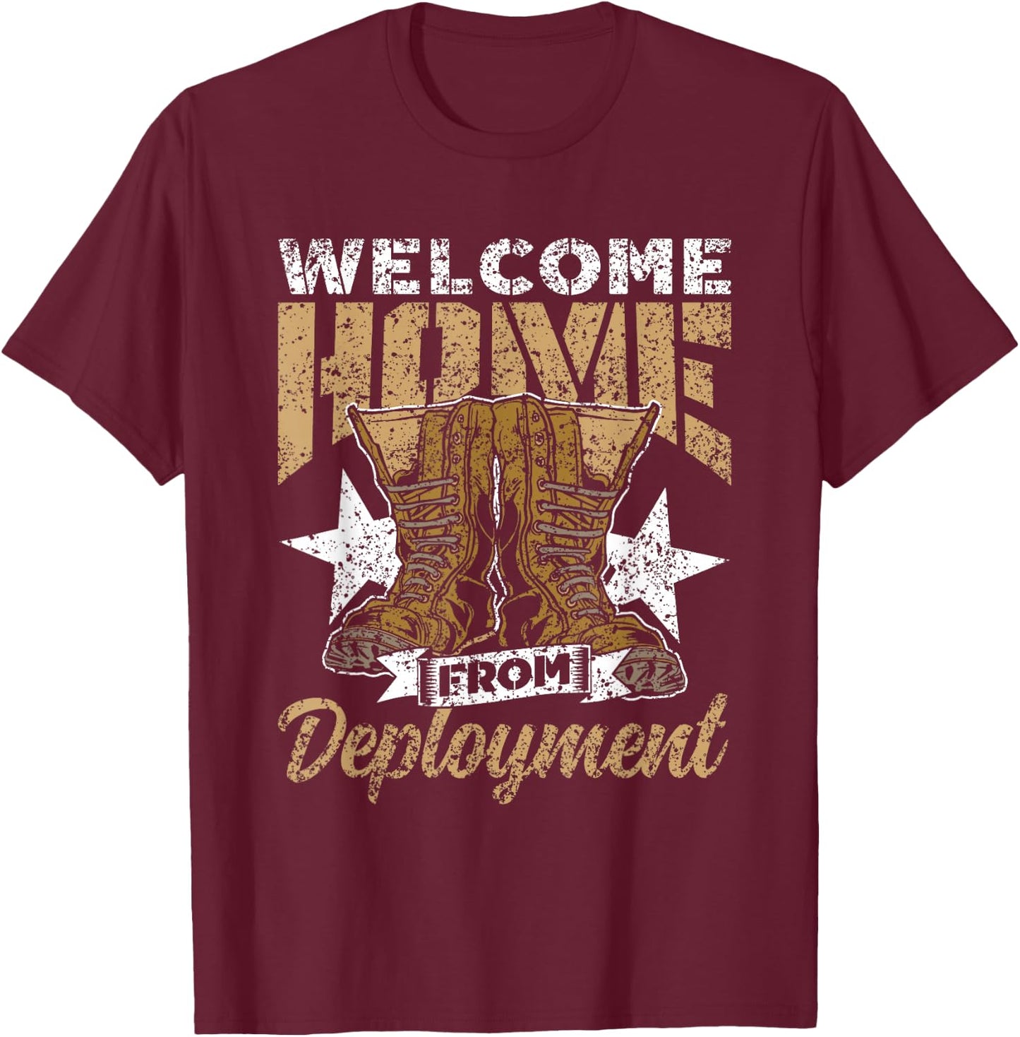 Welcome Home From Deployment Soldier Military Welcome Home T-Shirt - T-Shirt | Maroon