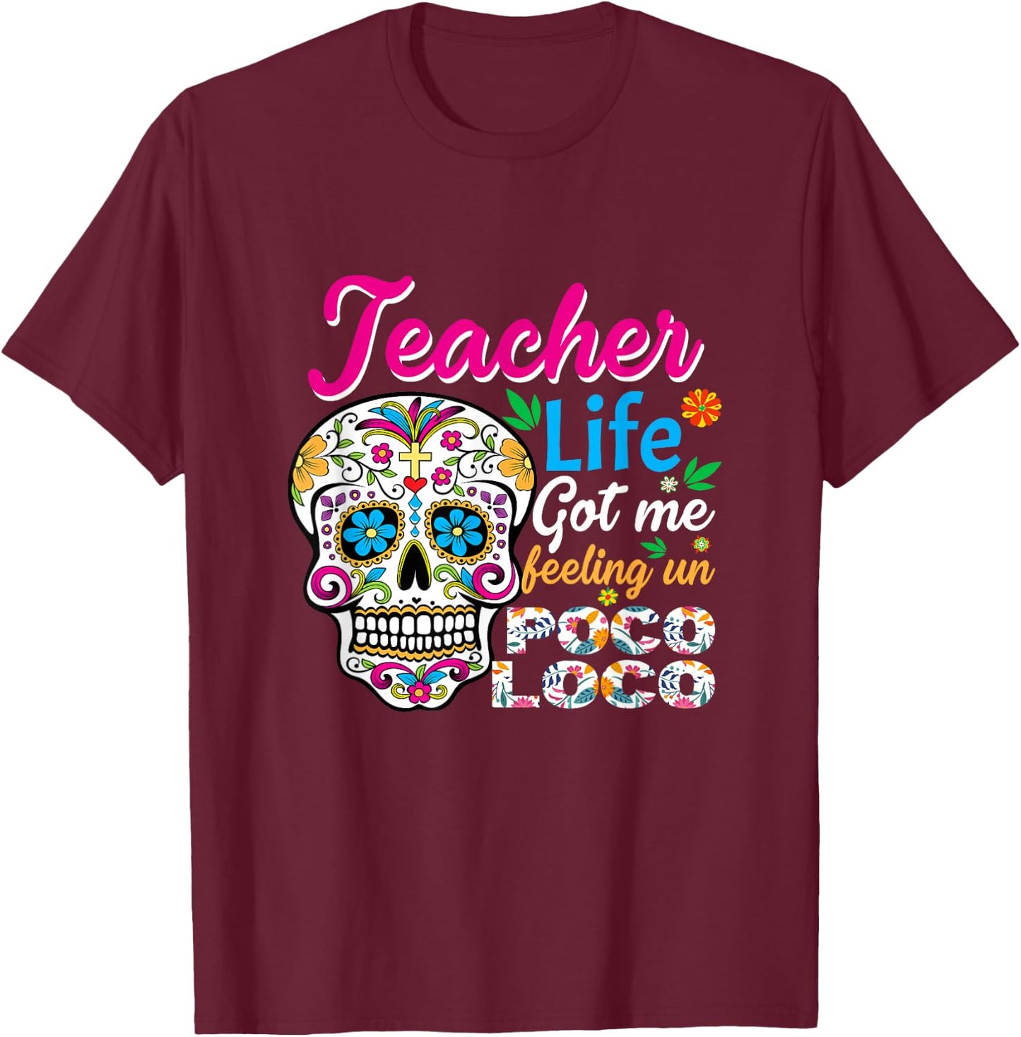 Teacher Life Got Me Feeling Un Poco Loco Spanish Teacher T-Shirt - T-Shirt | Maroon