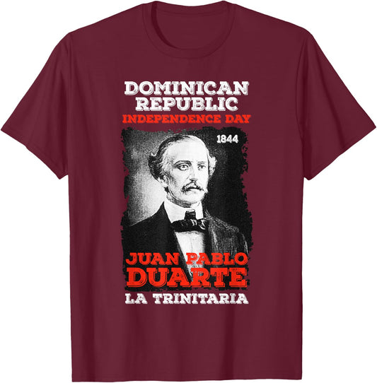 Dominican Republic Independence Day Juan Pablo Duarte T-Shirt - T-Shirt | Maroon
