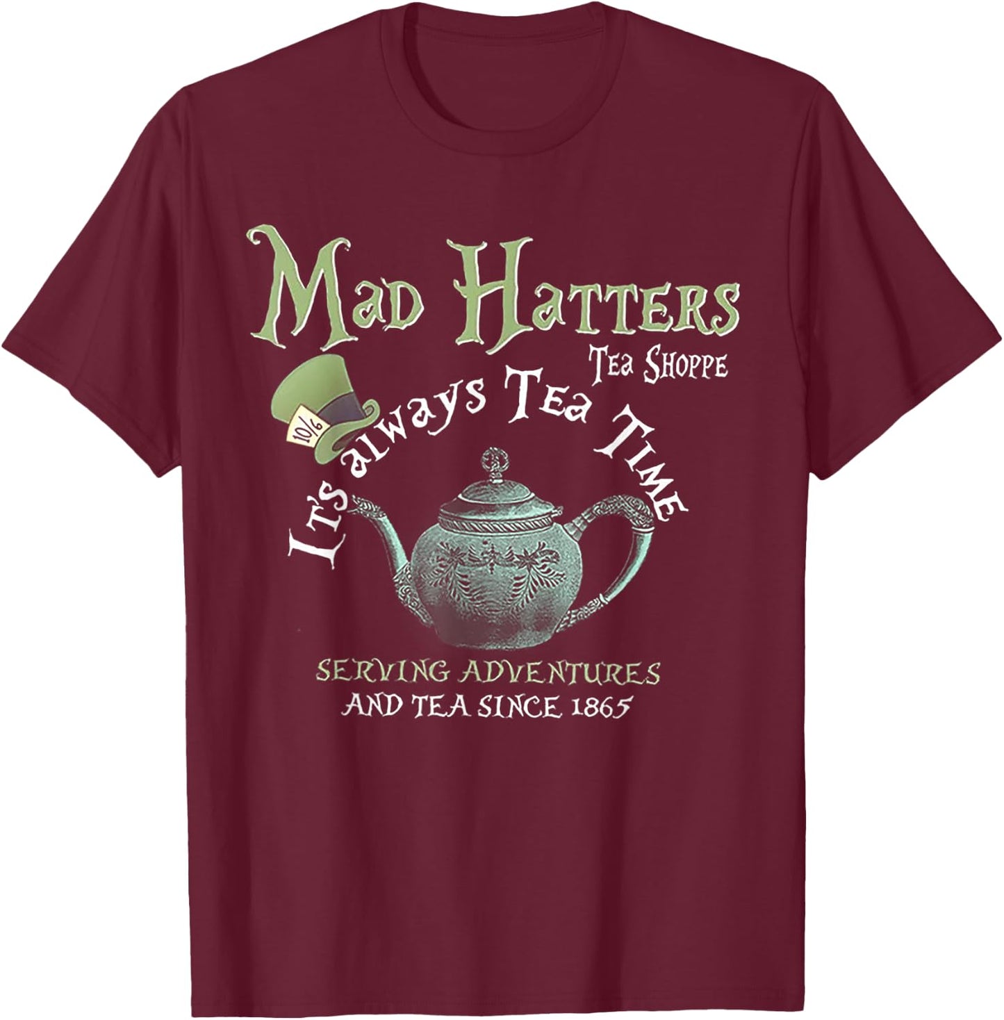 Mad Hatters Tea Shoppe It's Always Tea Time T-Shirt - T-Shirt | Maroon