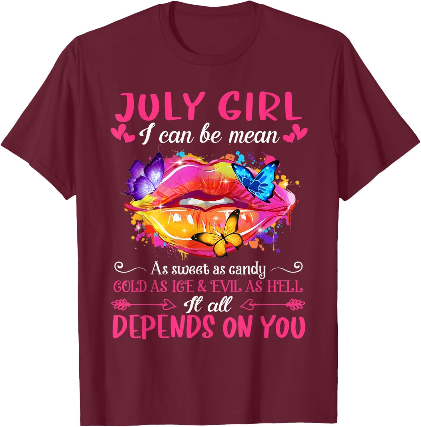 July Girl I Can Be Mean As Sweet As Candy Lips Birthday T-Shirt - T-Shirt | Maroon