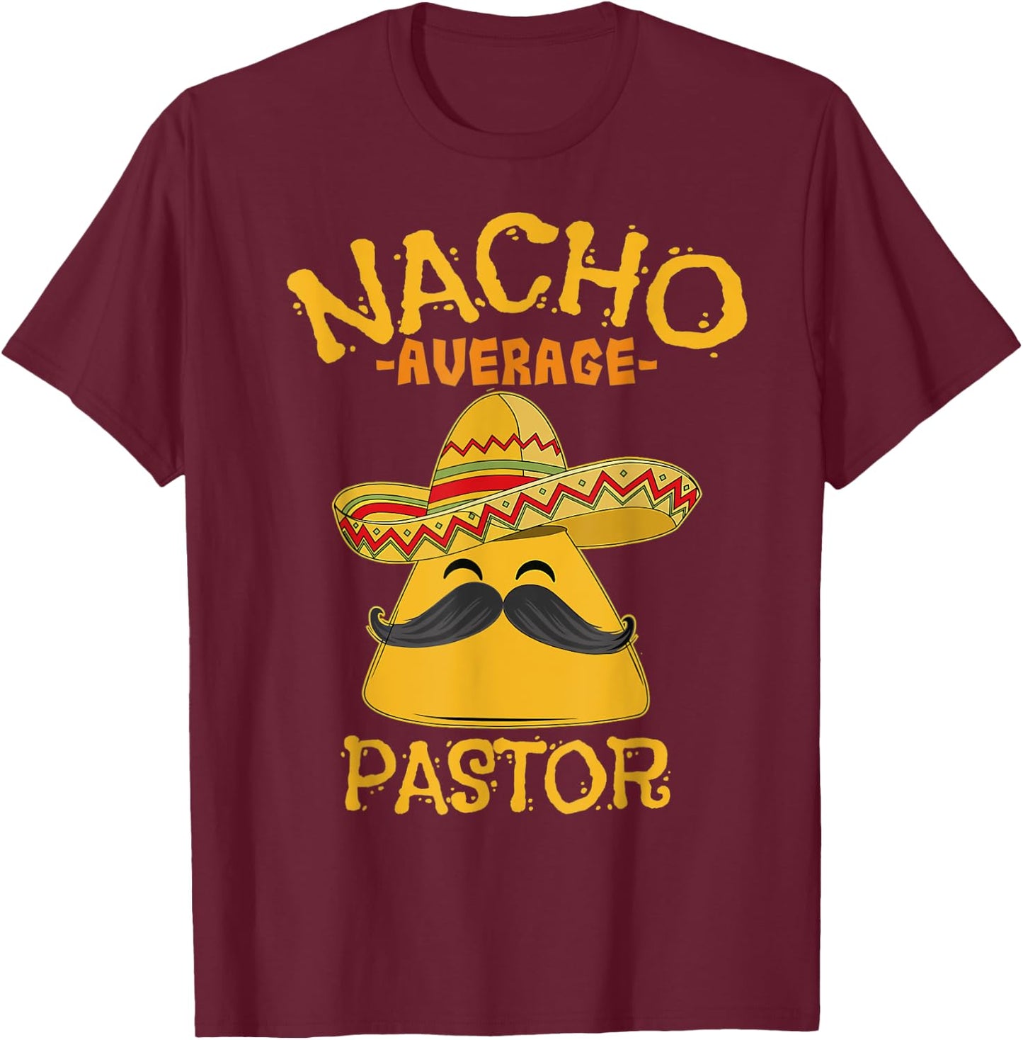 Nacho Average Pastor Preacher Religious Leader Cinco de Mayo T-Shirt - T-Shirt | Maroon