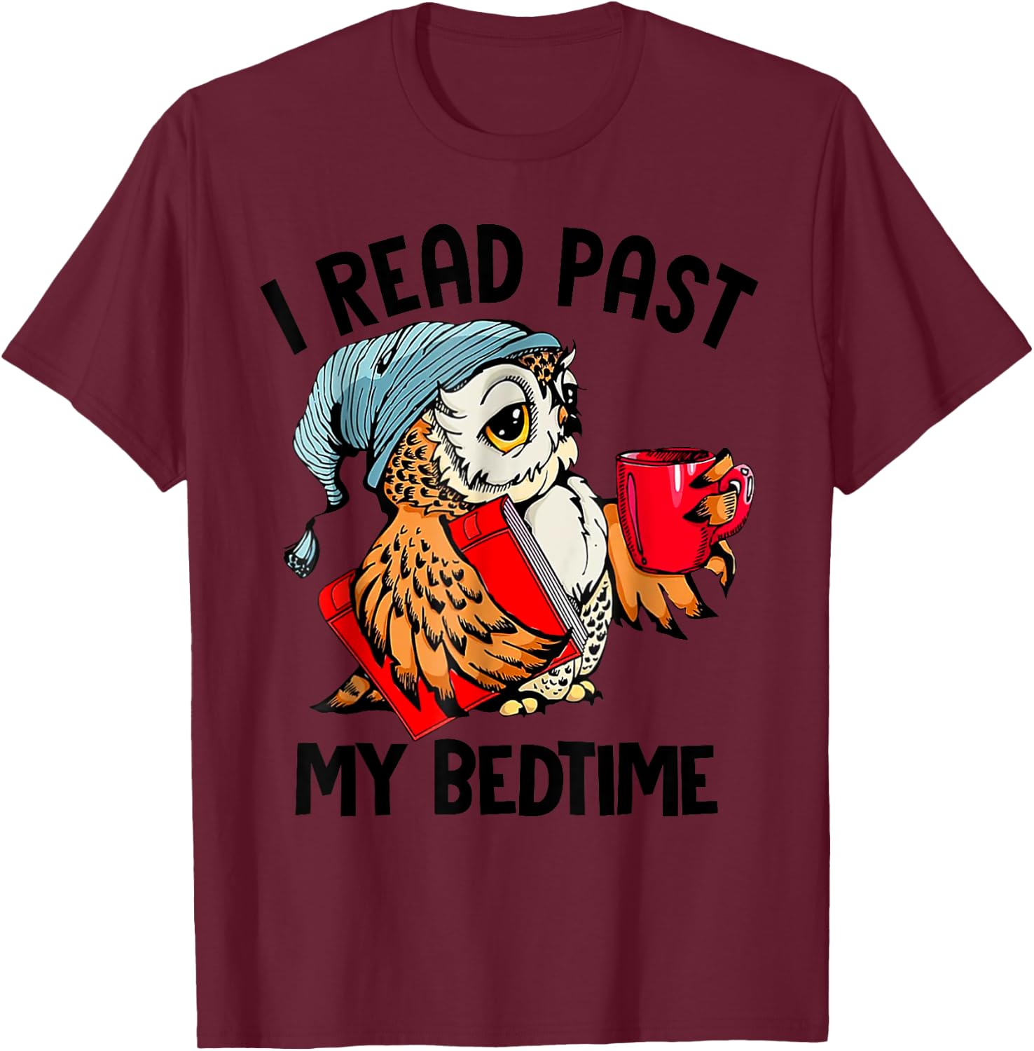 I Read Past My Bedtime Cute Owl Reading A Book Reader T-Shirt - T-Shirt | Maroon