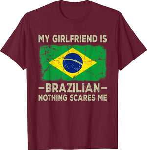 My Girlfriend is Brazilian Nothing Scares Me Funny Boyfriend T-Shirt - T-Shirt | Maroon