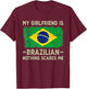 My Girlfriend is Brazilian Nothing Scares Me Funny Boyfriend T-Shirt - T-Shirt | Maroon