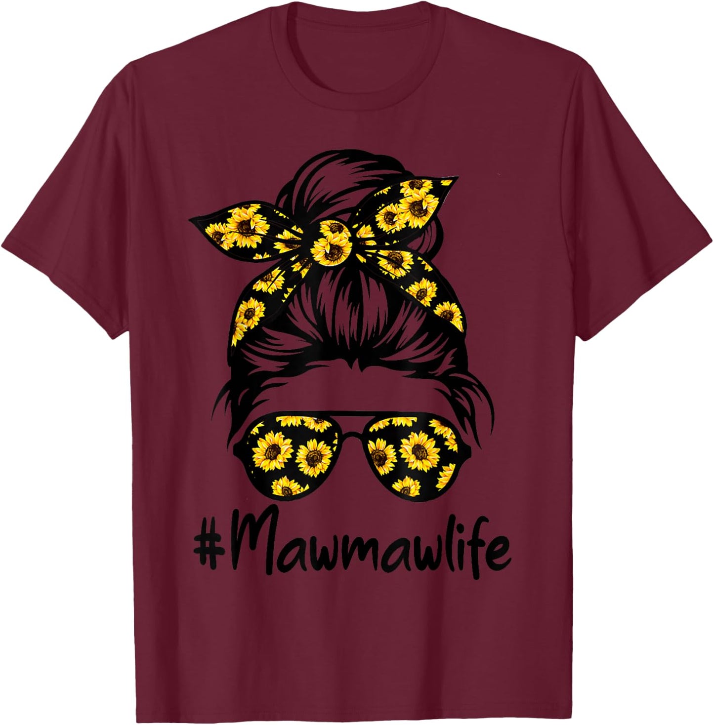 Classy Mawmaw Life with Sunflower Messy Bun Mother's Day T-Shirt - T-Shirt | Maroon