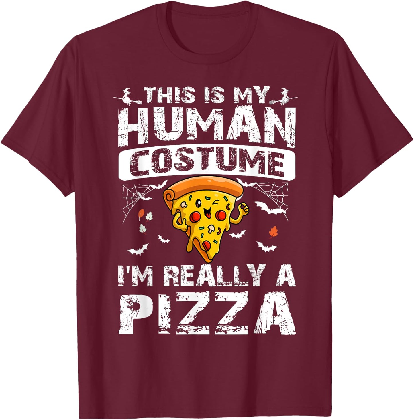 This is My Human Costume I'm Really A Pizza Halloween T-Shirt - T-Shirt | Maroon