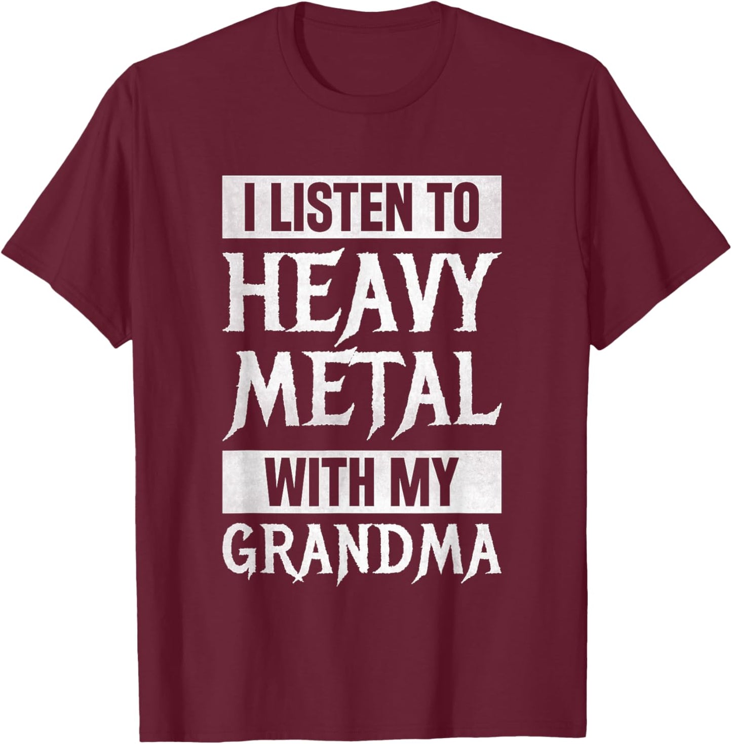 I Listen To Heavy Metal With My Grandma Metal Music T-Shirt - T-Shirt | Maroon