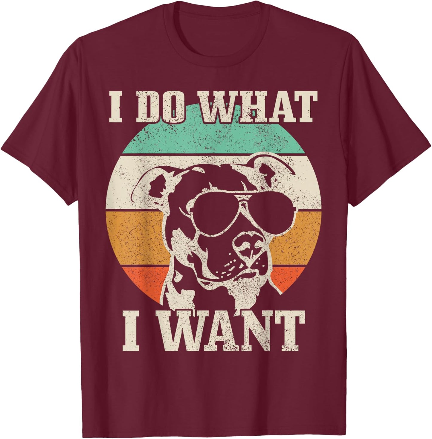 Pitbull Do What I Want Funny Dog Vintage Pitbull Mom T-Shirt - T-Shirt | Maroon