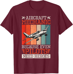 Aircraft Mechanic Because Even Pilots Need Heroes, Airplane T-Shirt - T-Shirt | Maroon