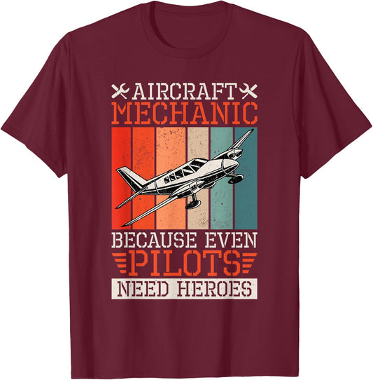 Aircraft Mechanic Because Even Pilots Need Heroes, Airplane T-Shirt - T-Shirt | Maroon
