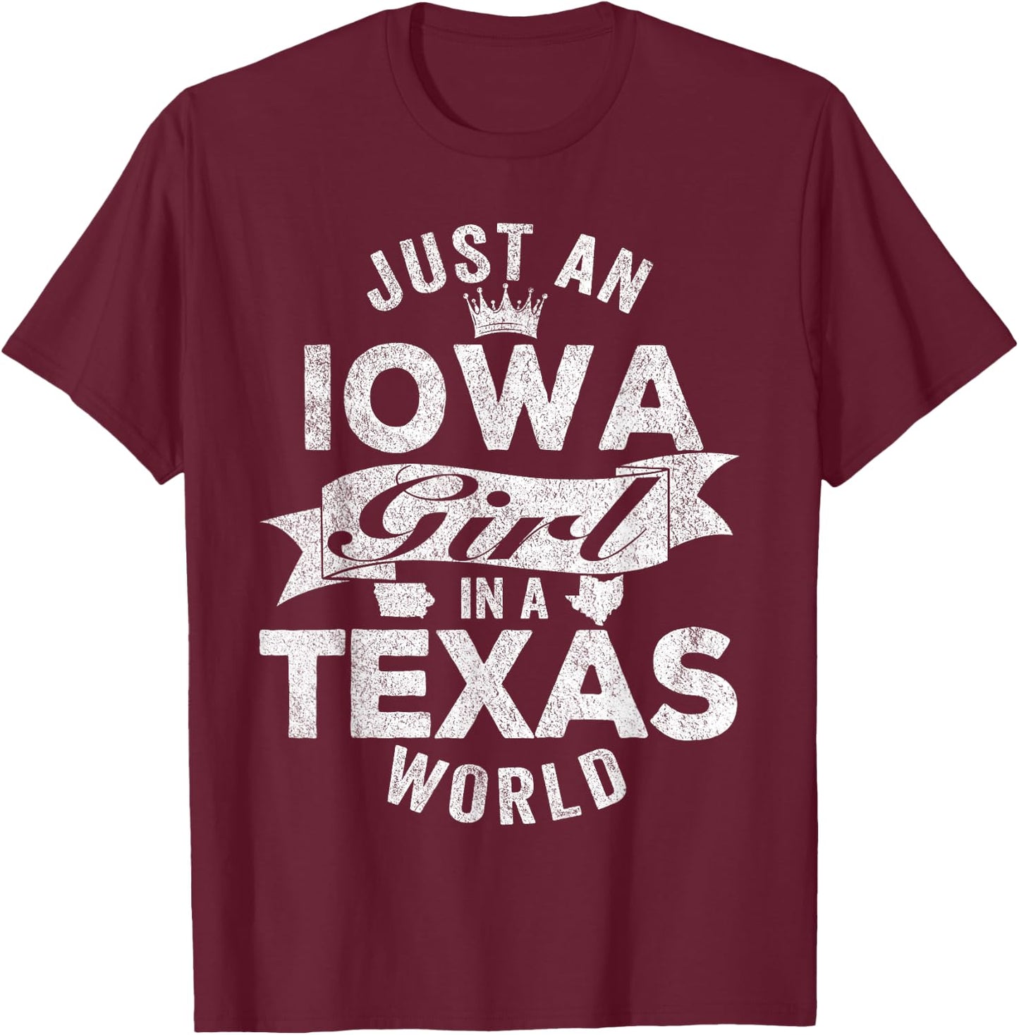 Just An Iowa Girl In A Texas World T-Shirt - T-Shirt | Maroon