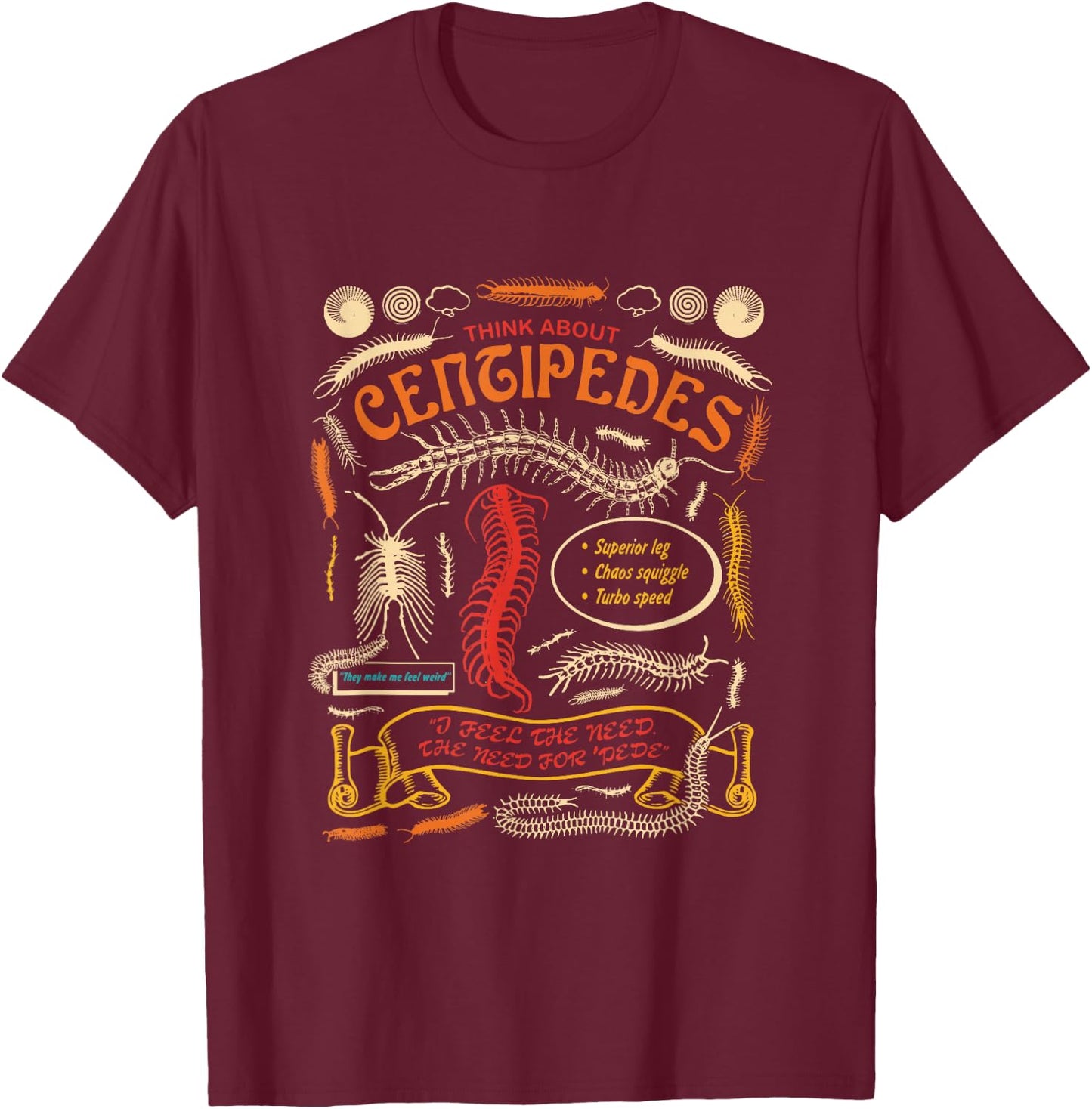 Think About Centipedes Apparel T-Shirt - T-Shirt | Maroon