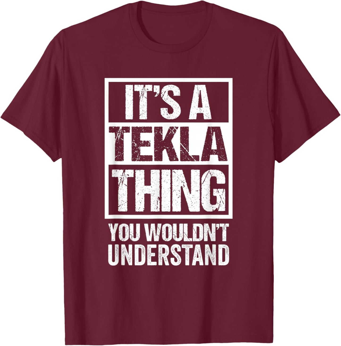 It's A Tekla Thing You Wouldn't Understand First Name T-Shirt - T-Shirt | Maroon