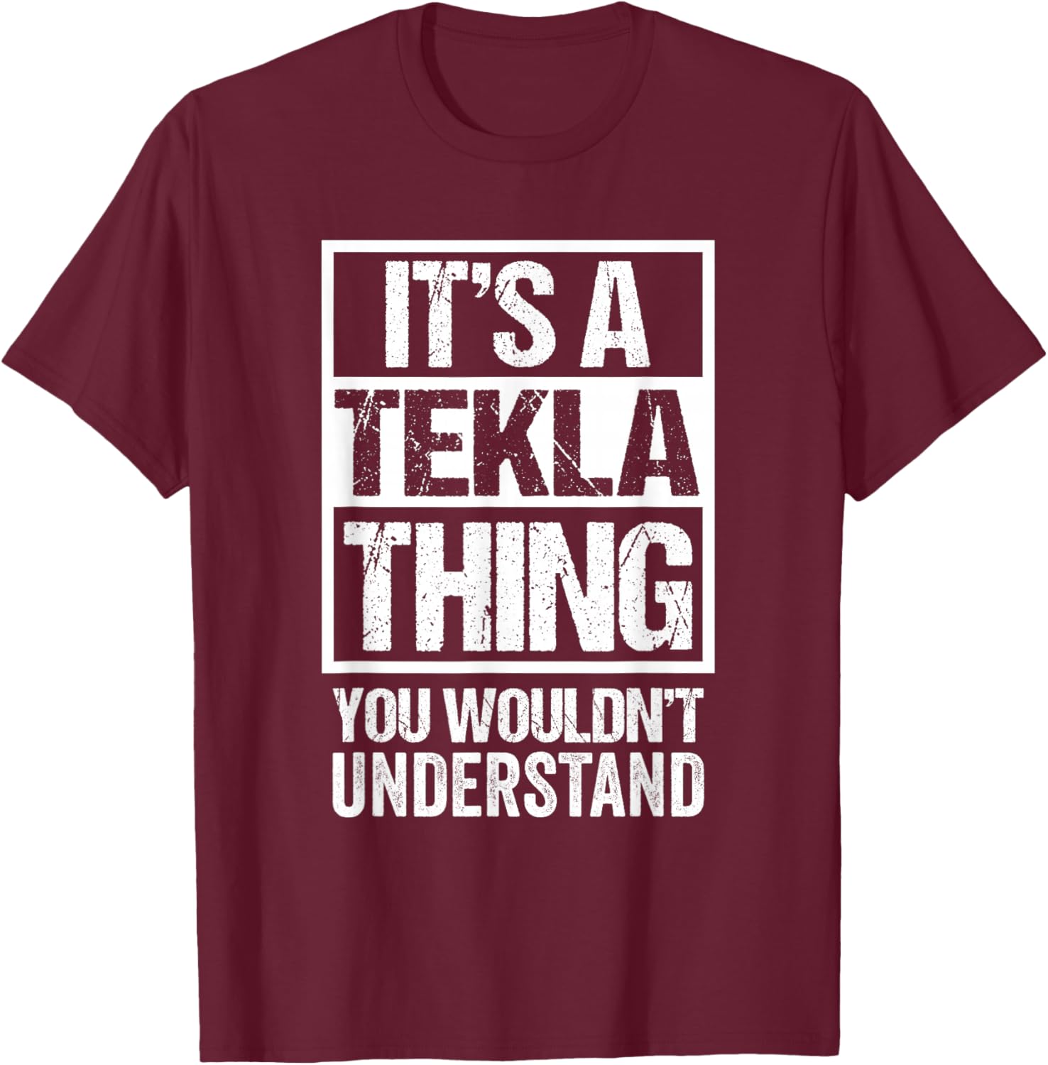 It's A Tekla Thing You Wouldn't Understand First Name T-Shirt - T-Shirt | Maroon