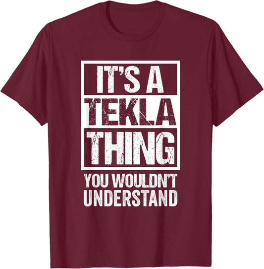 It's A Tekla Thing You Wouldn't Understand First Name T-Shirt - T-Shirt | Maroon