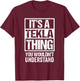 It's A Tekla Thing You Wouldn't Understand First Name T-Shirt - T-Shirt | Maroon