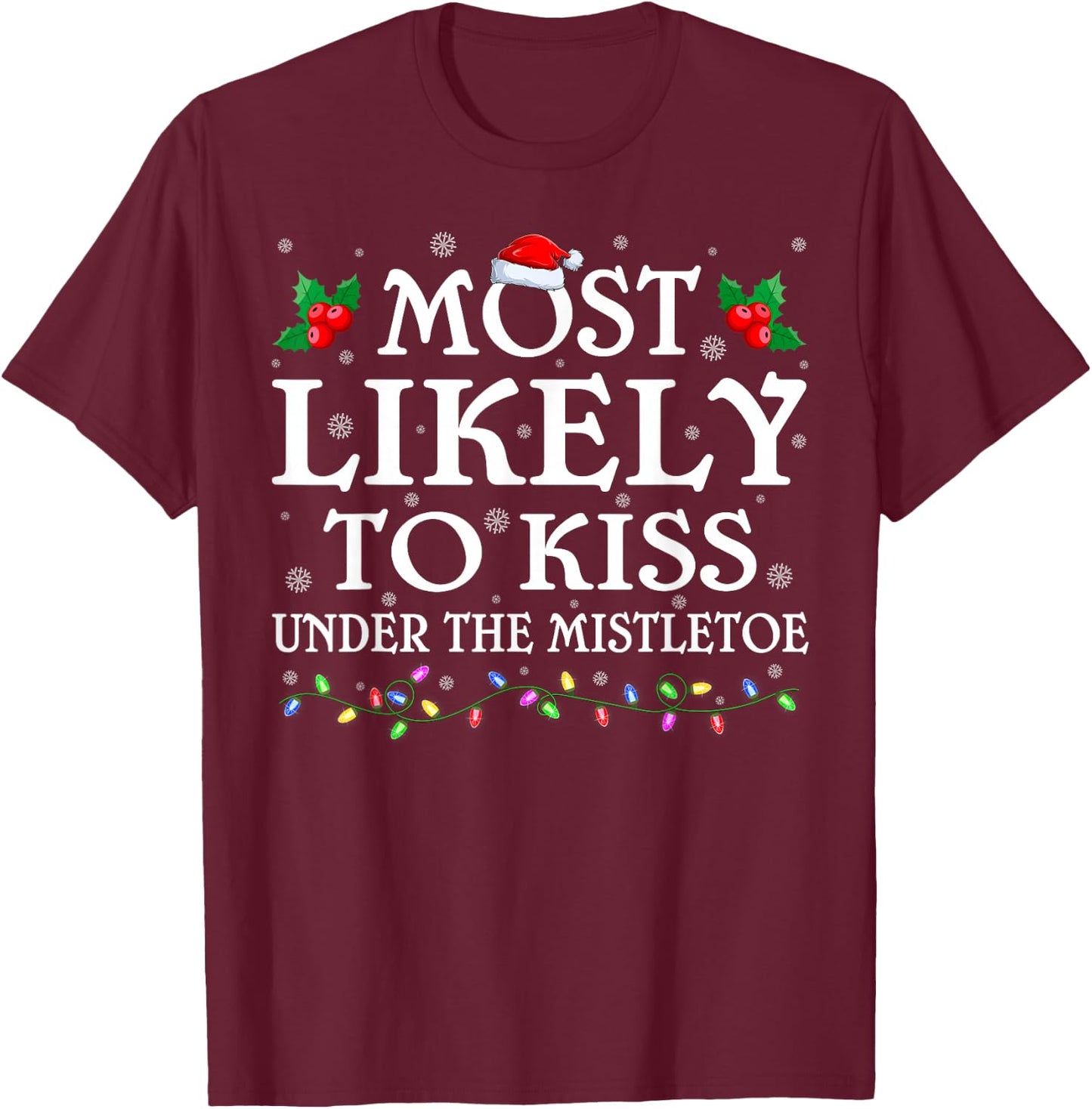 Family Most Likely To Kiss Under The Mistletoe Christmas T-Shirt - T-Shirt | Maroon