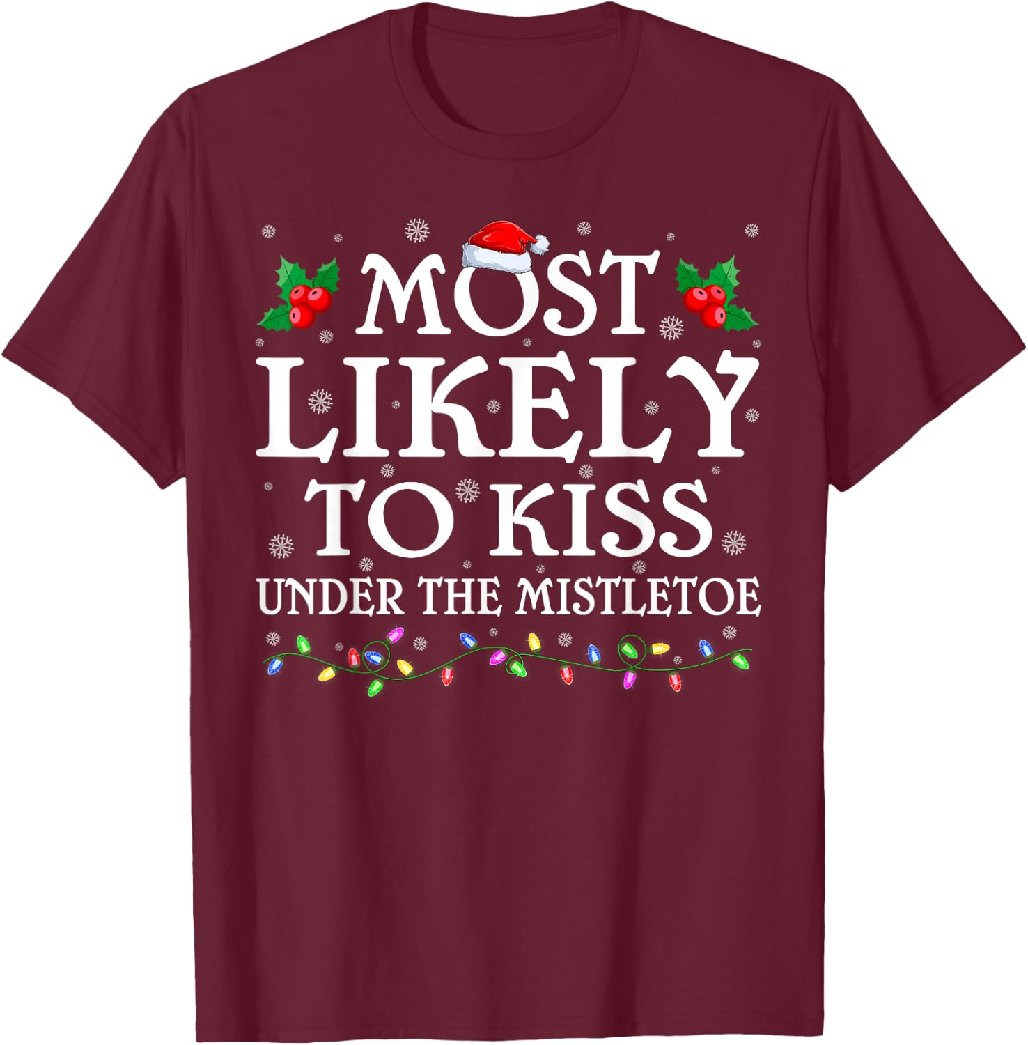 Family Most Likely To Kiss Under The Mistletoe Christmas T-Shirt - T-Shirt | Maroon