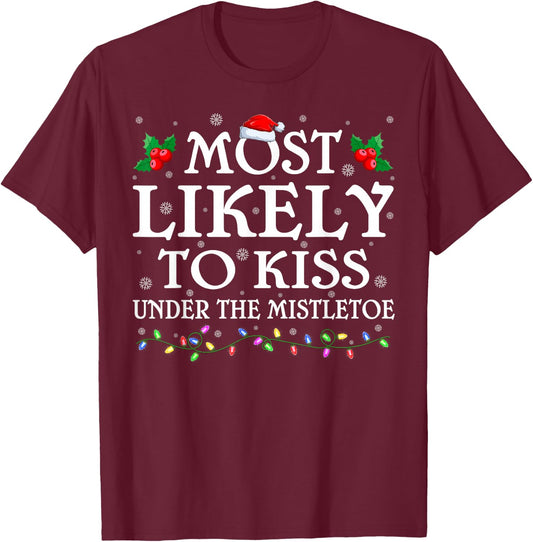 Family Most Likely To Kiss Under The Mistletoe Christmas T-Shirt - T-Shirt | Maroon