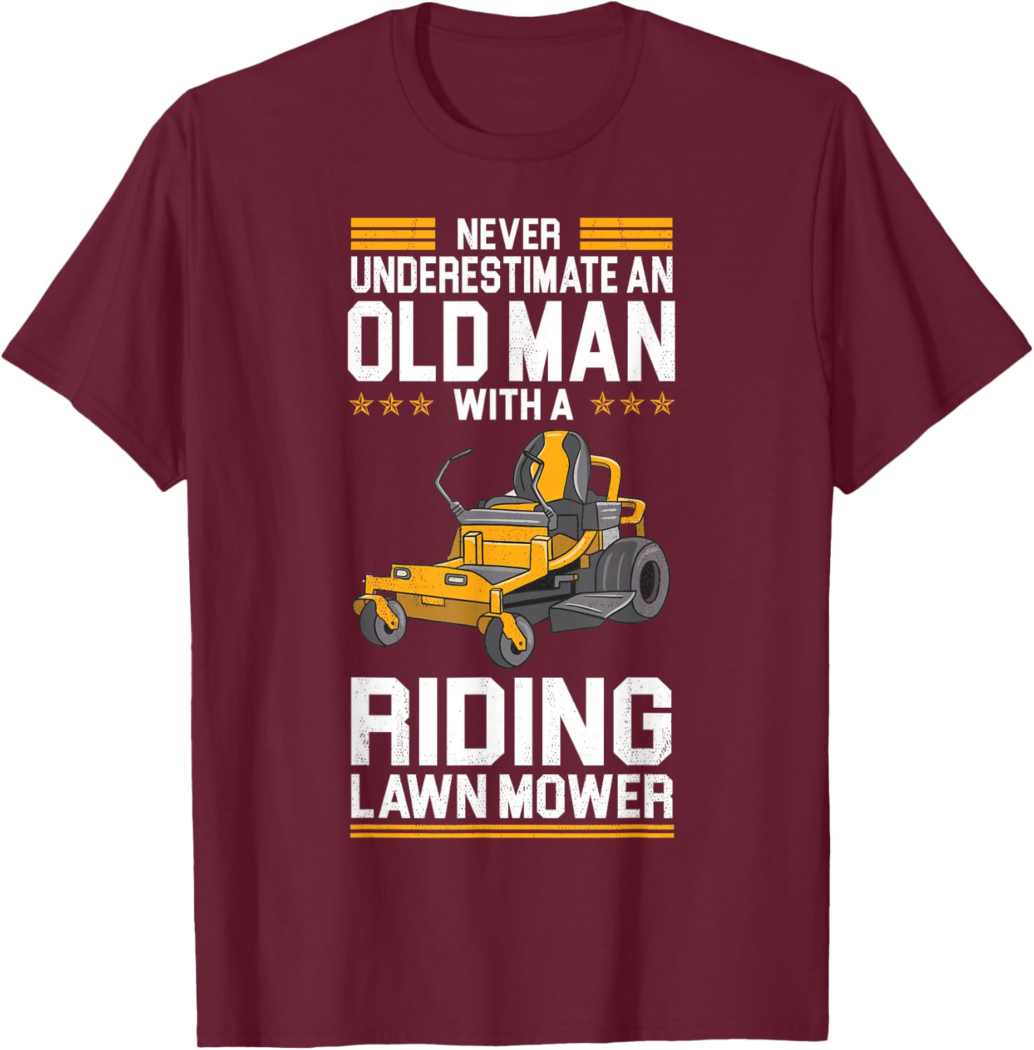 Funny "Never Underestimate An Old Man With A" - Lawn Mower T-Shirt - T-Shirt | Maroon