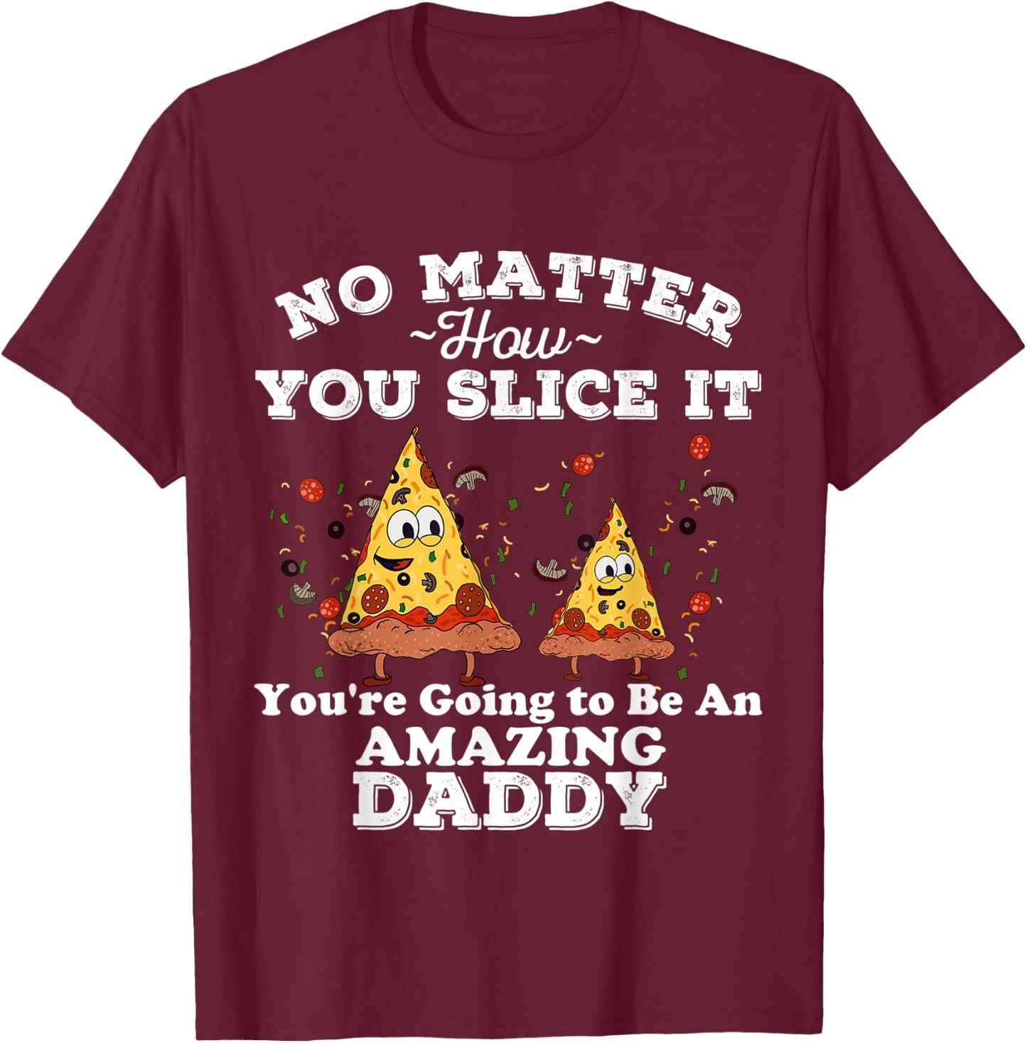 You're Going to be a Daddy Pregnancy Announcement Pizza Dad T-Shirt - T-Shirt | Maroon