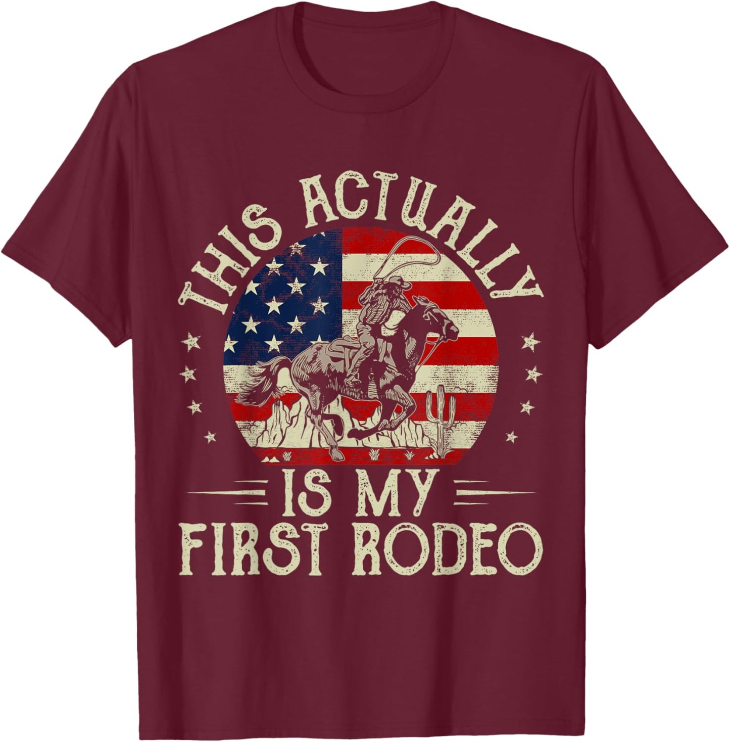 This Actually Is My First Rodeo Vintage American Flag Cowboy T-Shirt - T-Shirt | Maroon